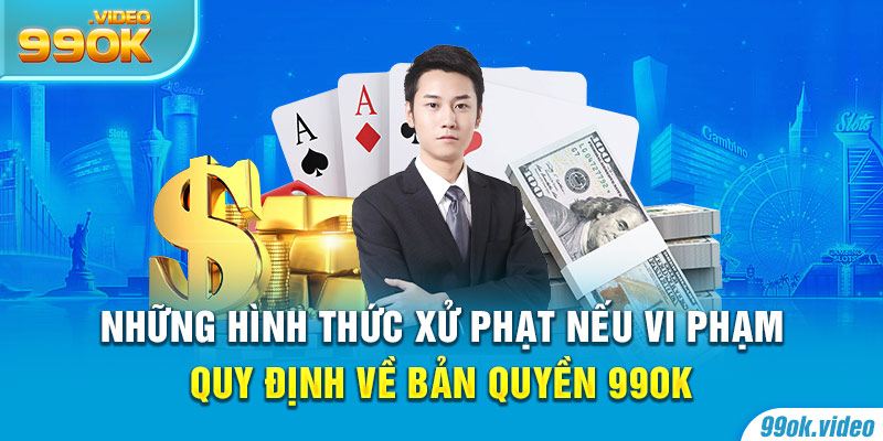 Những hình thức xử phạt nếu vi phạm quy định về bản quyền 99OK