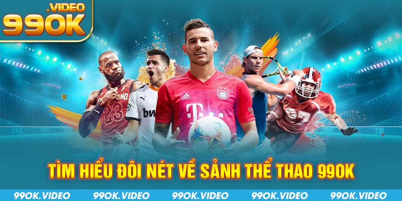 Tìm hiểu đôi nét về sảnh thể thao 99OK