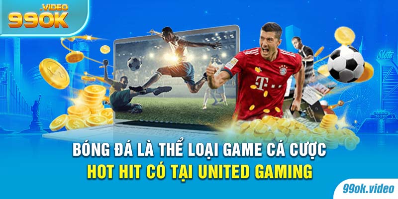 Bóng đá là thể loại game cá cược hot hit có tại United Gaming