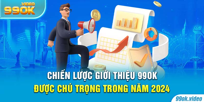 Chiến lược giới thiệu 99OK được chú trọng trong năm 2024