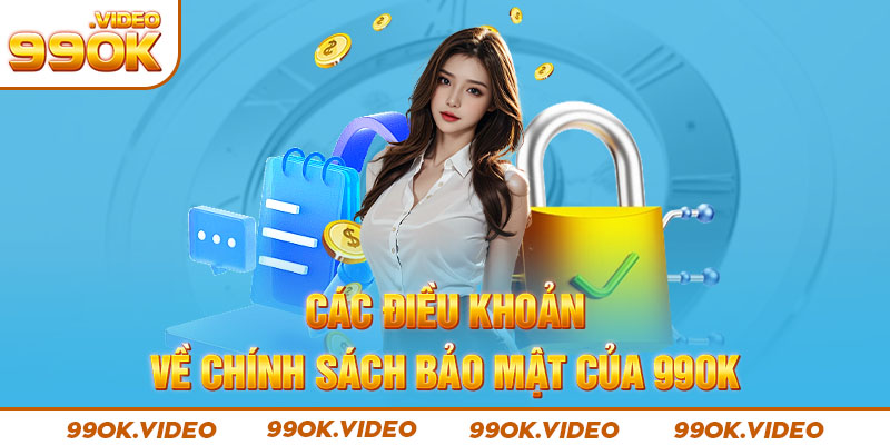 Các điều khoản về chính sách bảo mật của 99OK