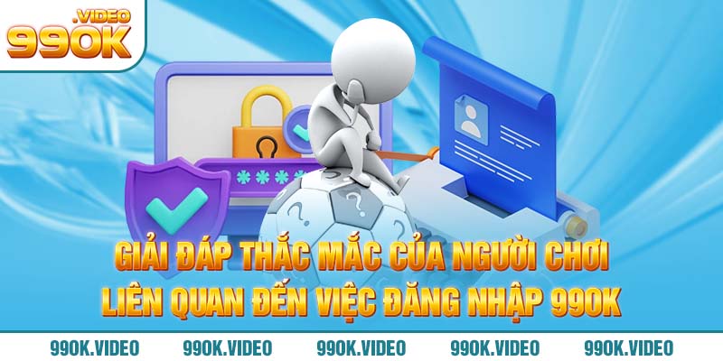Giải đáp thắc mắc của người chơi liên quan đến việc đăng nhập 99OK