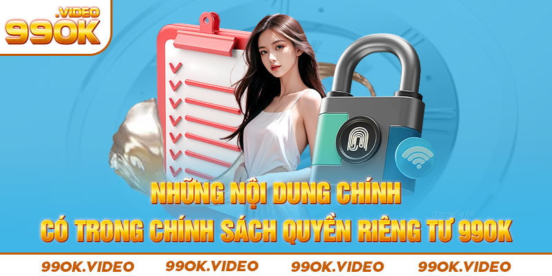 Những nội dung chính có trong chính sách quyền riêng tư 99OK