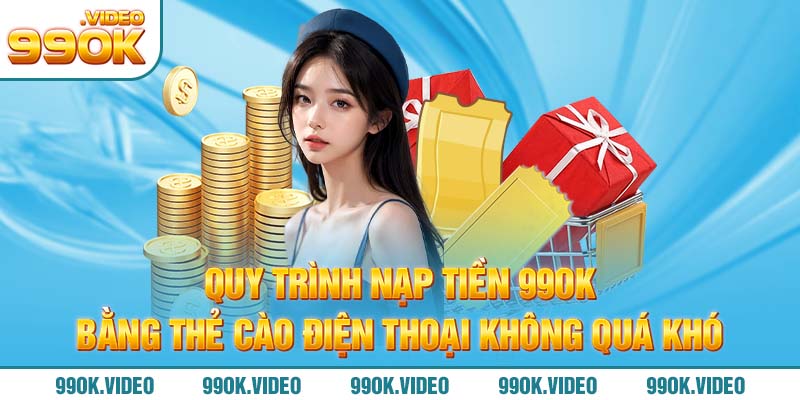 Quy trình nạp tiền 99OK bằng thẻ cào điện thoại không quá khó