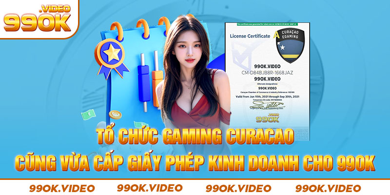 Tổ chức Gaming Curacao cũng vừa cấp giấy phép kinh doanh cho 99OK