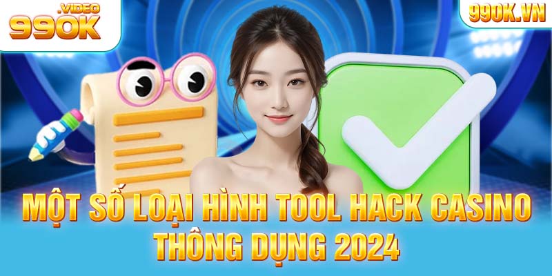 Một số loại hình tool hack casino thông dụng 2024