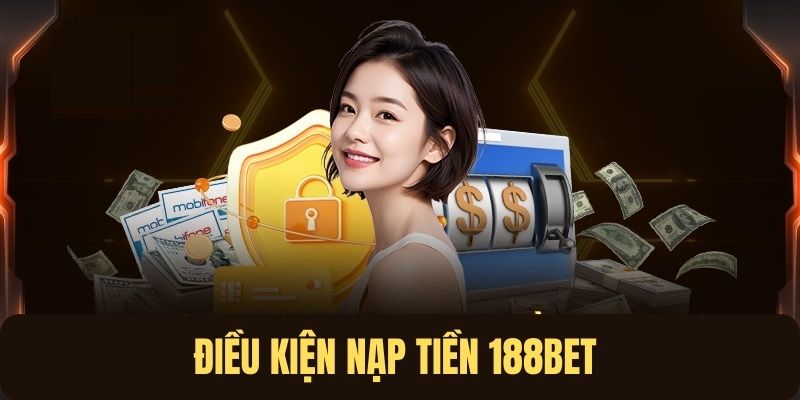 Điều kiện nạp tiền vào nhà cái cần đáp ứng